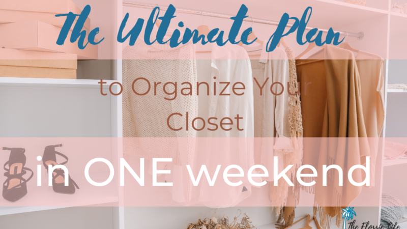 The Ultimate Plan to Organize Your Closet in Just One Weekend